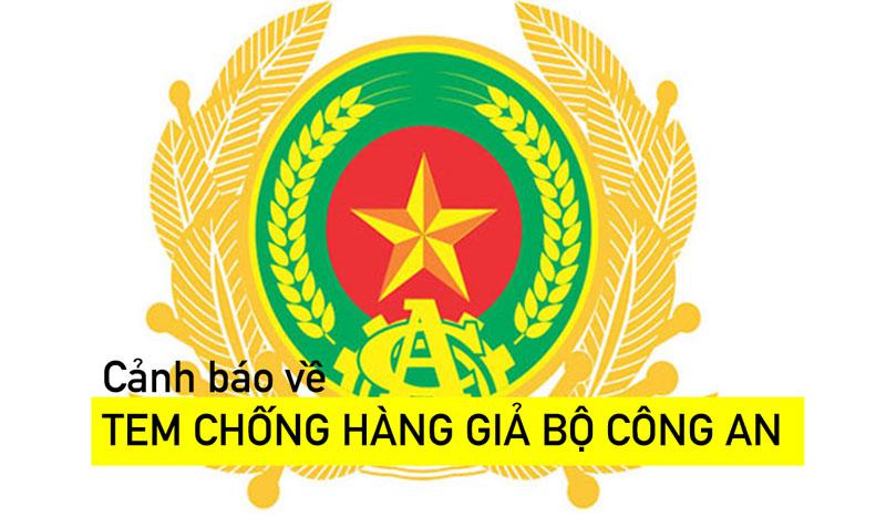 DỪNG PHÁT HÀNH, TEM CHỐNG HÀNG GIẢ BỘ CÔNG AN  VẪN XUẤT HIỆN TRÊN THỊ TRƯỜNG